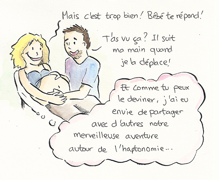 Planche 14 sur 19 de la bande dessinée. Un couple en séance, la main du père posée sur le ventre : « Mais c’est trop bien ! Bébé te répond ! » — « T’as vu ça ? Il suit ma main quand je la déplace ! » Sandra ajoute : « Et comme tu peux le deviner, j’ai eu envie de partager avec d’autres notre merveilleuse aventure autour de l’haptonomie… »